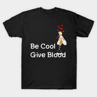 Be cool give blood T-Shirt